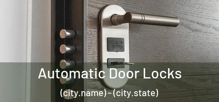  Automatic Door Locks (city.name) - (city.state)